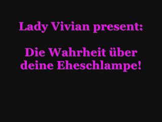 Die Wahrheit über deine Eheschlampe! / The Truth about your marrige Bitch!